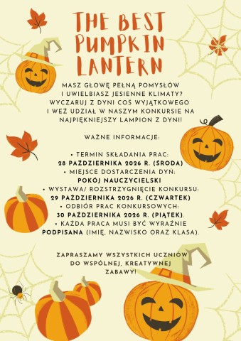 Zdjęcie przedstawia plakat informujący o szkolnym konkursie „The Best Pumpkin Lantern” na najpiękniejszy lampion z dyni. Na jasnym tle znajdują się ilustracje uśmiechniętych dyń, jesiennych liści i pajęczyn. Plakat zawiera informacje o terminie skład
